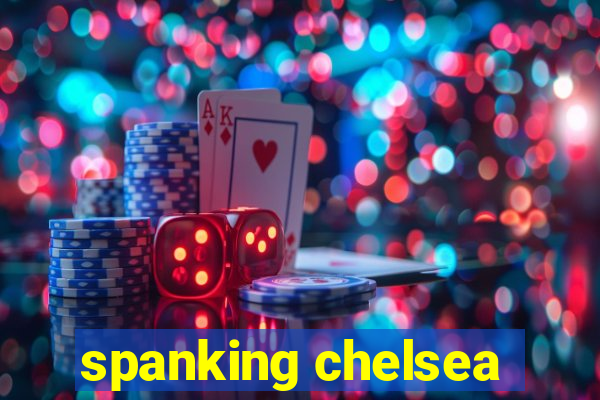 spanking chelsea